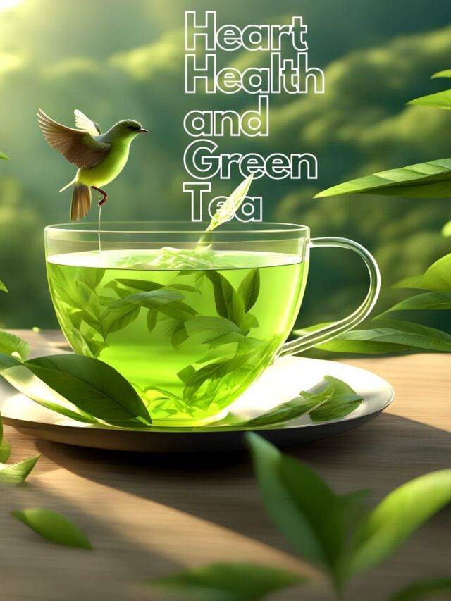 Heart Health and Green Tea: The Connection
