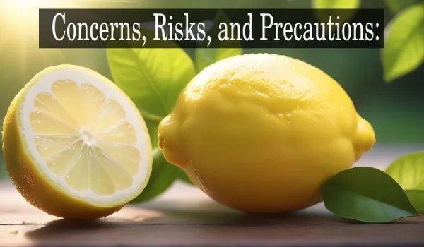 Concerns, Risks, and Precautions , What Happens In My Body When I Eat Lemon Regularly For a Month