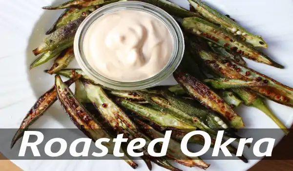 Roasted Okra Delight: , 20 Health Benefits of Okra