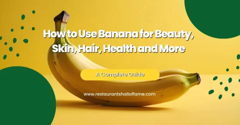How to Use Banana for Beauty, Skin, Hair, Health and More – A Complete Guide